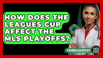How Does The Leagues Cup Affect The MLS Playoffs? - The Soccer Xpert