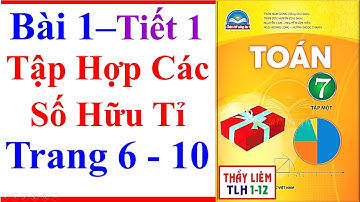 Toán Lớp 7 Bài 1 Chương 1 | Tập Hợp Các Số Hữu Tỉ | Trang 6 - 10 | Chân Trời Sáng Tạo | Tiết 1