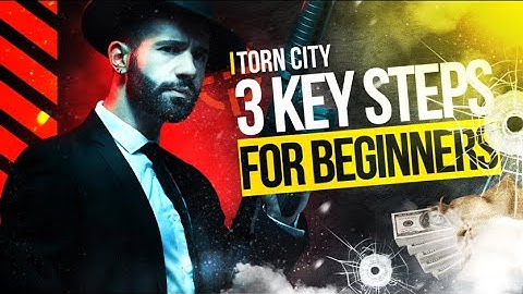 Torn City: Three Key Steps for Beginners