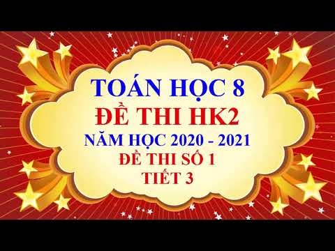 Video Toán học lớp 8 - Đề thi học kì 2 - Năm học 2020 2021 -... - youtube