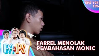 Farrel Refuses to Discuss Rifa with Monic - IPA & IPS