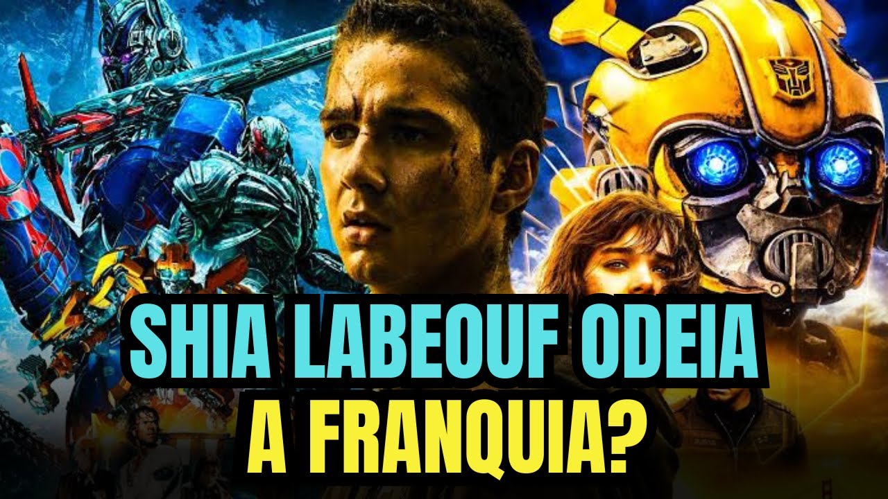 Transformers: Shia LaBeouf não gosta dos filmes da franquia e aqui está o  motivo