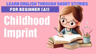 Childhood Imprint | Easy English Short Story A1 Level