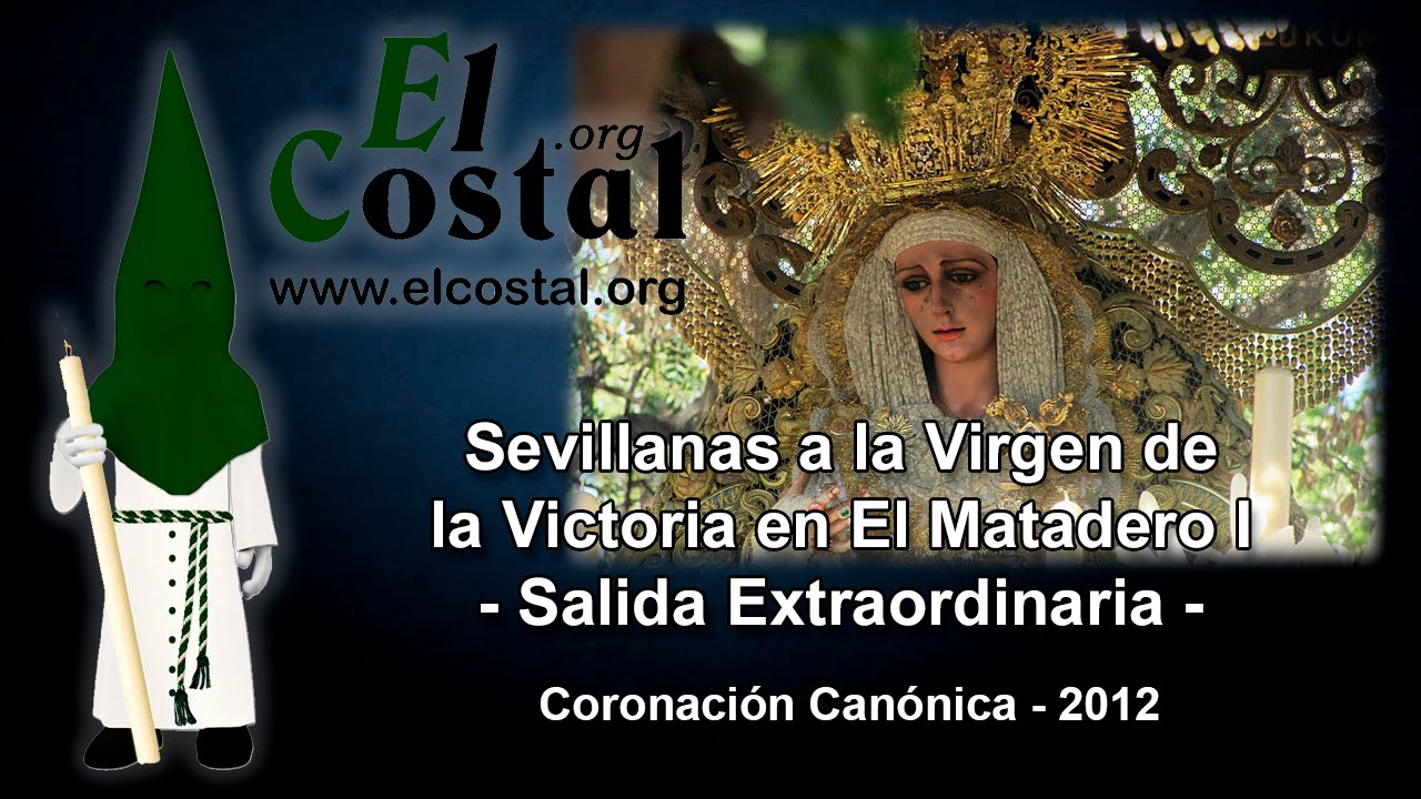 Coronación Canónica Victoria de Huelva - Sevillanas en el Matadero I - ElCostal.Net