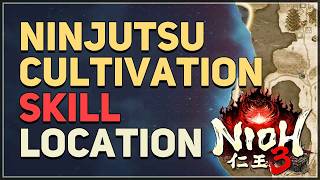 How to unlock Ninjutsu Cultivation Location Nioh 3
