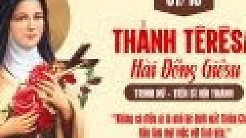 {ngày 1/10 Thánh Tê-Rê-Sa-Hài Đồng GiêSu} | Tiểu Sử Các Thánh - Tìm Hiểu công Giáo