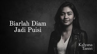 Biarlah Diam Jadi Puisi - Kalyana Tantri - GAP