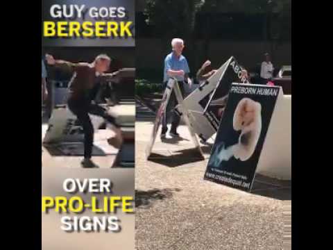 This guy has a major problem with pro-life signs