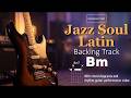 Jazz Soul Guitar Backing Track in Bm - Latin Feel Grooves