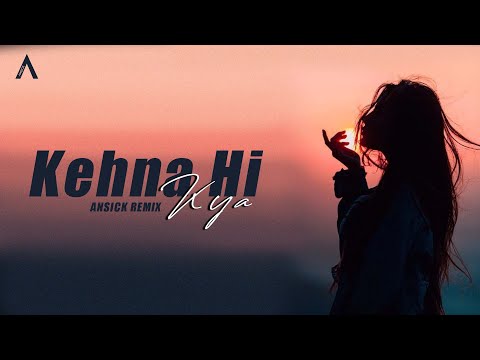 Kehna Hi Kya