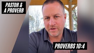 Pastor & a Proverb | Proverbs 10:4