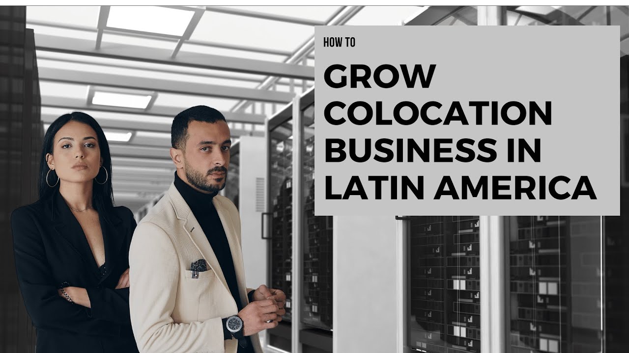 How to Grow a Colocation Business in Latin America LATAM