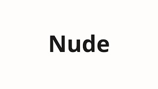 How to pronounce Nude