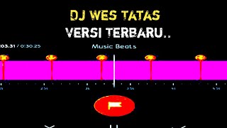 Dj Wes Tatas Versi Terbaru || Beat VN Storry WA 30 Detik