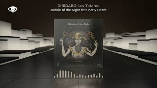DIBIDABO, Lev Tatarov, Katty Heath - Middle Of The Night (Original Mix) [Organic House / Downtempo]