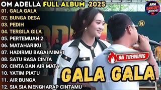 OM ADELLA FULL ALBUM TERBARU - GALA GALA - BUNGA DESA - PEDIH || ARM DANGDUT OFFICIAL