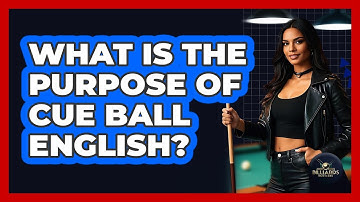 What Is The Purpose Of Cue Ball English?