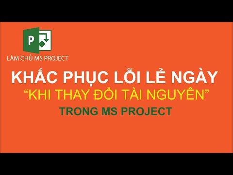 Khắc phục lỗi lẻ ngày khi thay đổi tài nguyên trong Ms Project