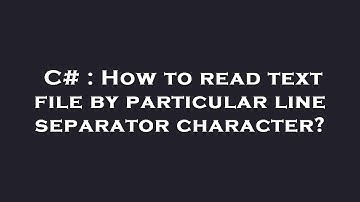 C# : How to read text file by particular line separator character?