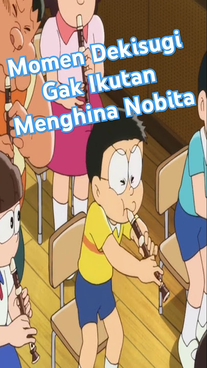 Dekisugi Gak Pernah Sekalipun Merendahkan Nobita