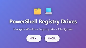 PowerShell Registry Drives: HKLM & HKCU Explained for Beginners
