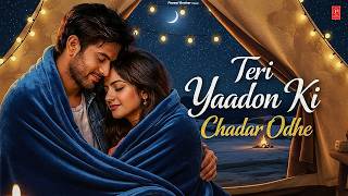 Teri Yaadon Ki Chadar Odhe (Official Video ) (Dil Ne Tera Naam Liya) || Romantic Bollywood Hits 2026