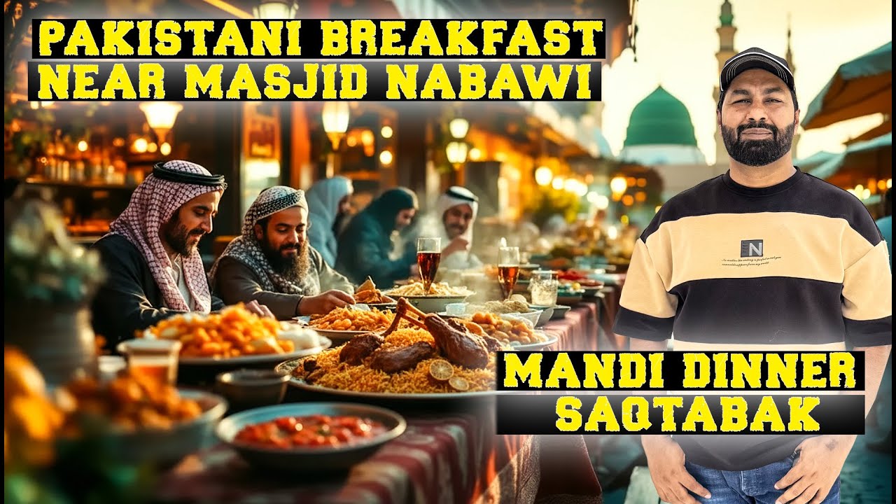 Pakistani Breakfast | Near Masjid Nabawi & Mandi Dinner at Saqtabak | Madinah Food Vlog |