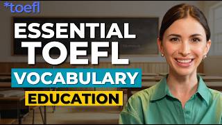 30 TOEFL Education & University Vocabulary Words (2026 Format)