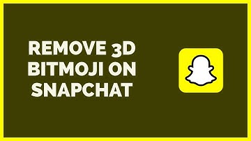 How To Remove 3D Bitmoji On Snapchat (2022)