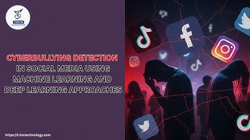 CYBERBULLYING DETECTION IN SOCIAL MEDIA USING MACHINE LEARNING AND DEEP LEARNING APPROACHES