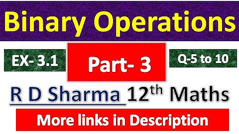 Binary Operation | R D Sharma Class 12th Maths Solution | Dhanpat Rai Publication | Chapter 3 | P 3