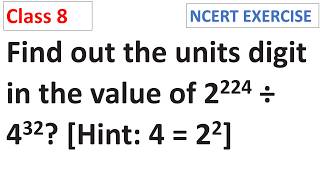 Find the units digit in the value of 2^24 ÷ 4^32 [Hint: 4 = 2^2] CBSE Class 8 Maths