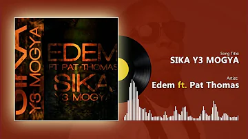 Edem ft Pat Thomas - Sika Y3 Mogya (Official audio)