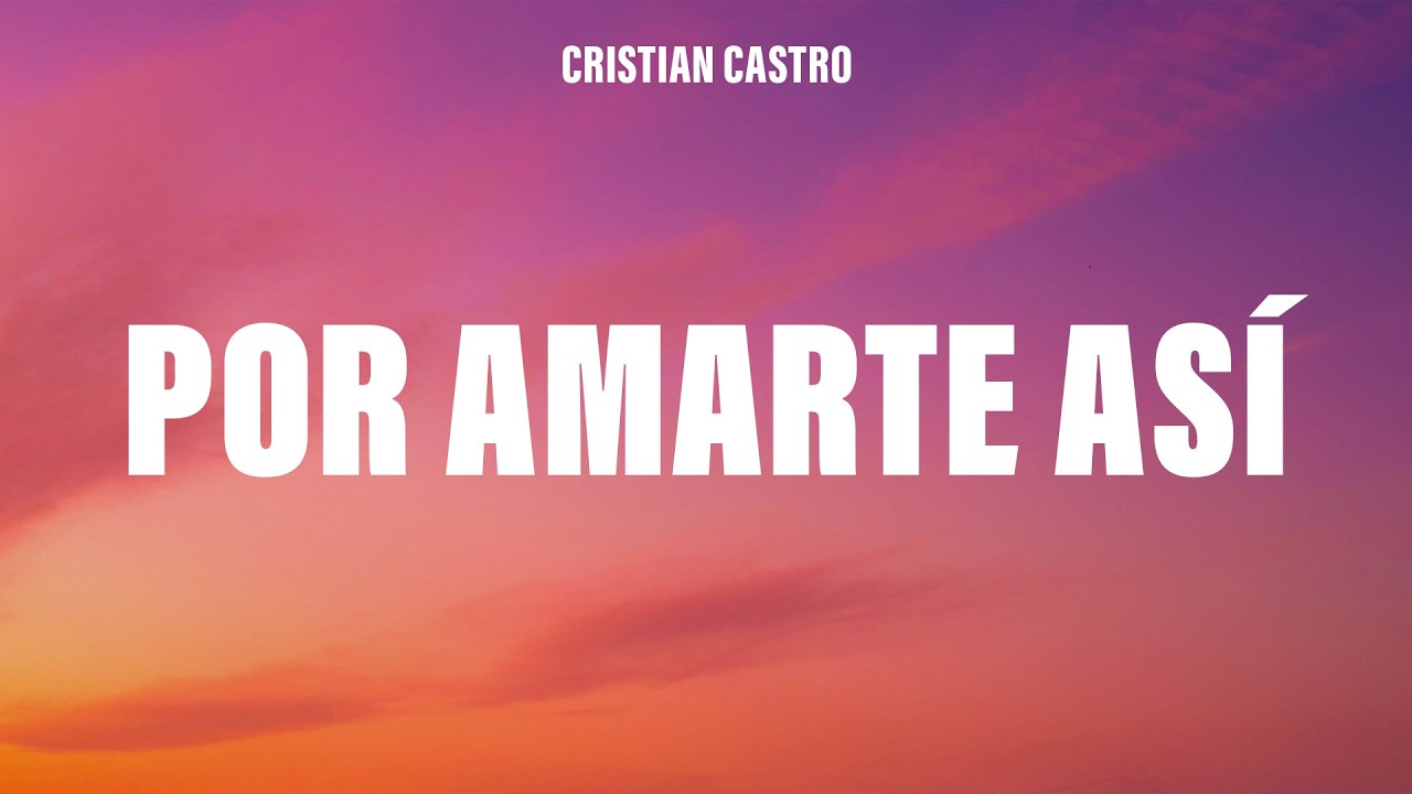 Cristian Castro - Por Amarte Así (Letra/Lyrics)