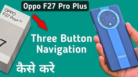 Oppo F27 Pro Plus back button kaise lagaye, how to set three button navigation in oppo, navigation s