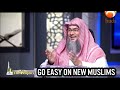 Should we impose sudden changes on new muslims reverts assim al hakeem jal