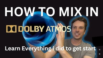 Dolby Atmos Music Mixing: Your Essential Guide To Getting Started