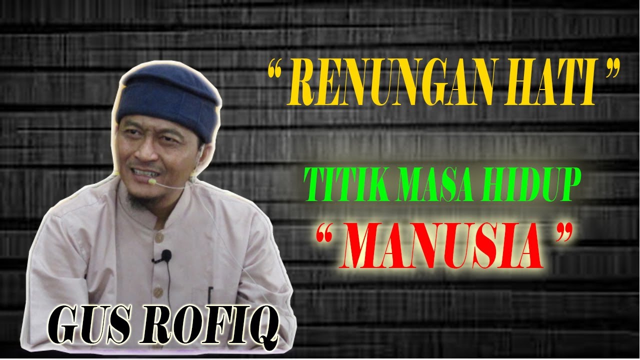 Gus Rofiq Rj Renungan Hati | Gus Rofiq | Nashoikhul Ibad - YouTube