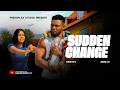 SUDDEN CHANGE MAURICE SAM SARIAN MARTIN Latest 2026 Nigerian Movie