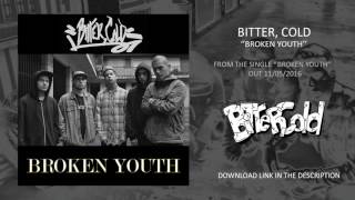 Bitter, Cold - Broken Youth