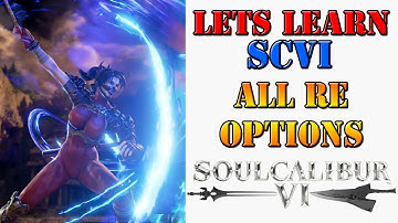 Lets learn SCVI - All Characters options from Reversal Edge!