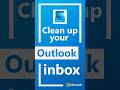 How to quickly declutter your Outlook inbox