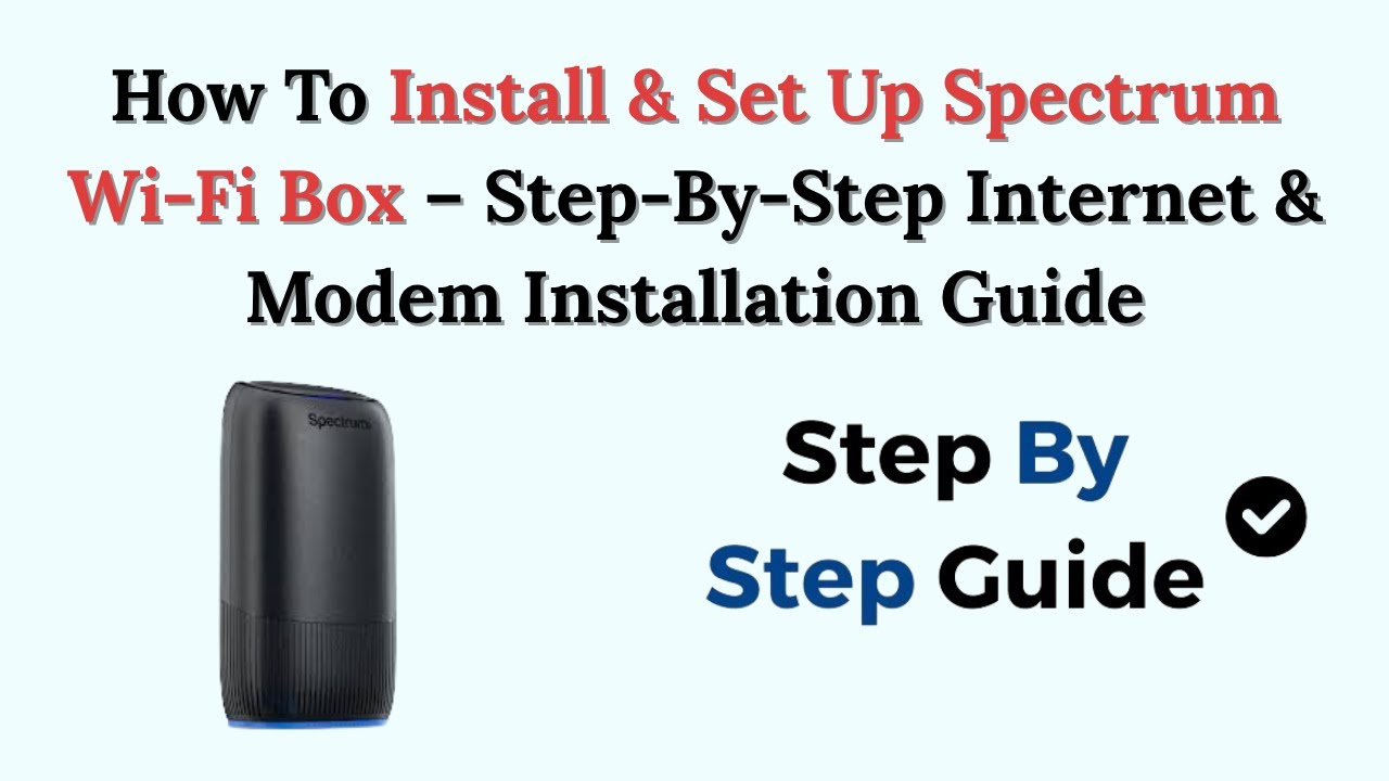 How To Install & Set Up Spectrum Wi-Fi Box – Step-By-Step Internet ...