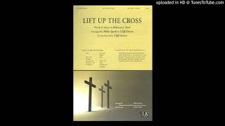 Video thumbnail of "Lift Up The Cross by Cliff Duren"