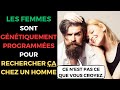 Ce que les femmes sont gntiquement programmes pour rechercher chez un homme