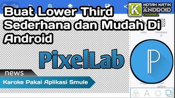 Cara Buat Lower Third Sederhana Dengan Aplikasi PixelLab