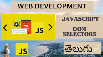 Web Development JAVASCRIPT DOM SELECTORS DETAIL EXPLANATION in Telugu ( Lesson - 31 )