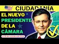 el nombre del NUEVO PRESIDENTE de la cámara de representantes: PREGUNTA 47 examen de ciudadanía