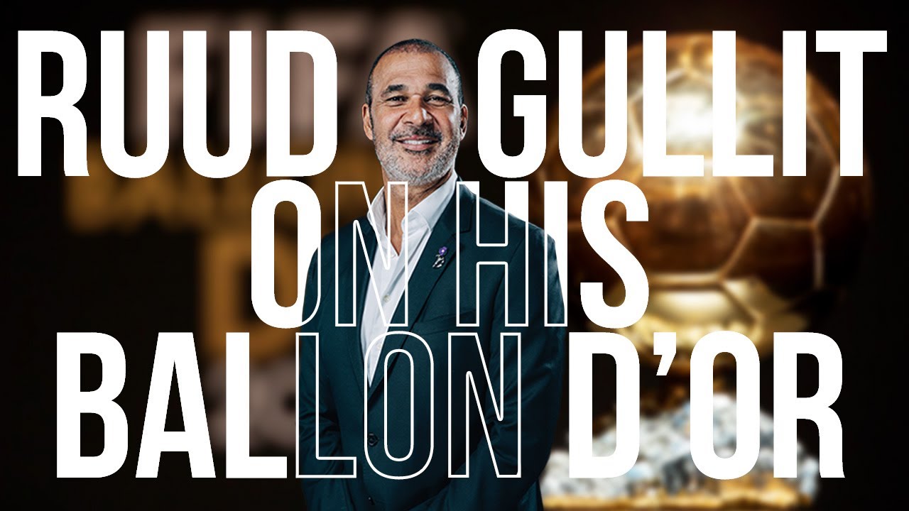 “For me, it was something that came from the heart.” | Ruud Gullit on his Ballon D'or