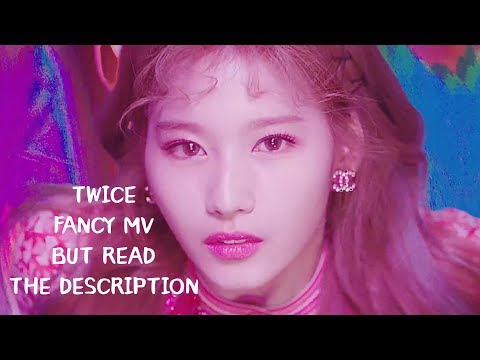 TWICE “Fancy” MV but read the descriptions